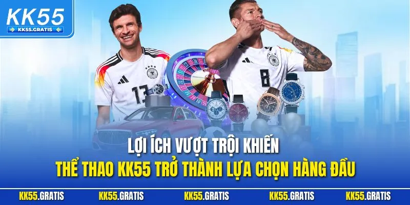 Lợi ích vượt trội khiến thể thao KK55 trở thành lựa chọn hàng đầu